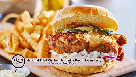 NATIONAL FRIED CHICKEN SANDWICH DAY | November 9