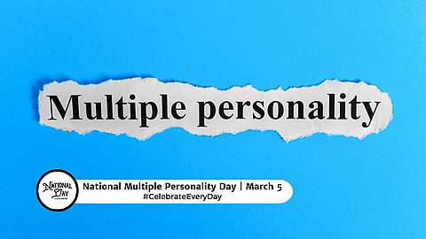 NATIONAL MULTIPLE PERSONALITY DAY  March 5
