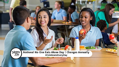 NATIONAL NO ONE EATS ALONE DAY | Changes Annually 