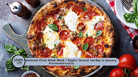 National Pizza Week | Begins Second Sunday in January