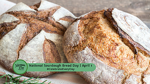 NATIONAL SOURDOUGH BREAD DAY  April 1