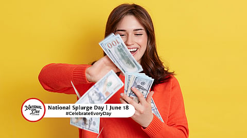 NATIONAL SPLURGE DAY  June 18