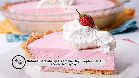 NATIONAL STRAWBERRY CREAM PIE DAY | September 28