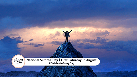 NATIONAL SUMMIT DAY  First Saturday in August
