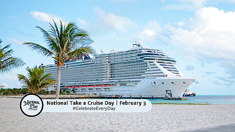 NATIONAL TAKE A CRUISE DAY | February 3