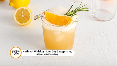 NATIONAL WHISKEY SOUR DAY  August 25
