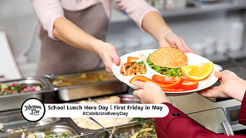 SCHOOL LUNCH HERO DAY  FIrst Friday in May