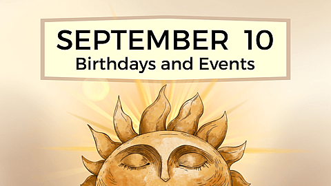 SEPTEMBER 10 | Birthdays and Events