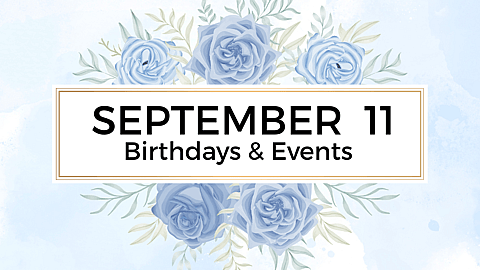 SEPTEMBER 11 | Birthdays and Events