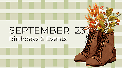 SEPTEMBER 23 | Birthdays and Events