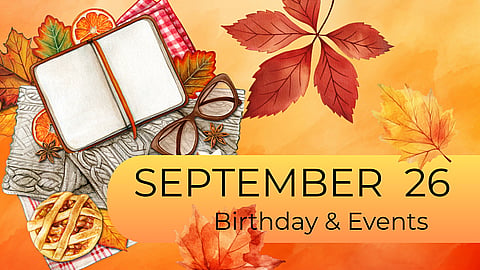 SEPTEMBER 26 | Birthdays & Events