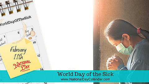 World Day of the Sick - February 11