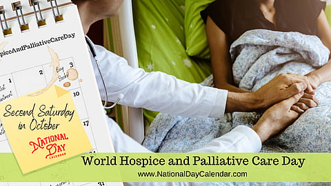 World Hospice and Palliative Care Day - Second Saturday in October