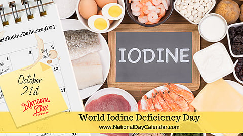 World Iodine Deficiency Day - October 21