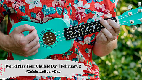 World Play Your Ukulele Day | February 2