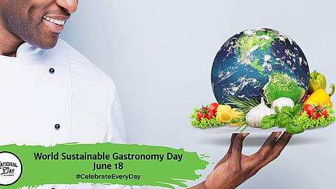 World Sustainable Gastronomy Day | June 18