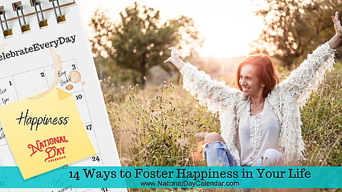 14 Ways to Foster Happiness in Your Life