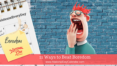 21 Ways to Beat Boredom