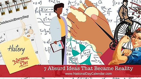 7 Absurd Ideas That Became Reality