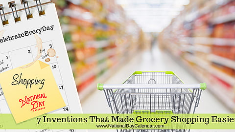 7 Inventions That Made Grocery Shopping Easier
