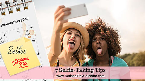 7 Selfie-Taking Tips, National Selfie Day, Camera Day, Photography Day