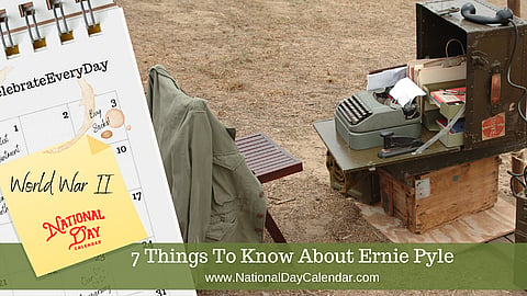 7 Things To Know About Ernie Pyle