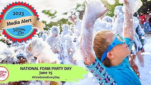 MEDIA ALERT | NEW DAY PROCLAMATION | NATIONAL FOAM PARTY DAY | JUNE 15