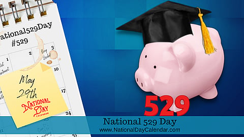 National 529 Day - May 29