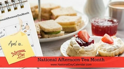 National Afternoon Tea Month - April is...