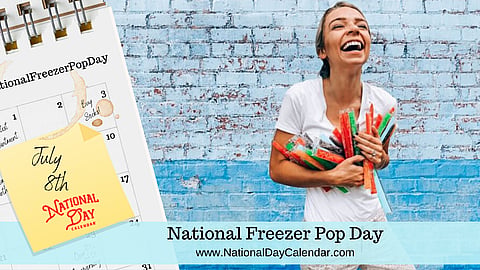 National Freezer Pop Day - July 8