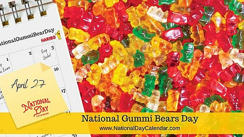 NATIONAL GUMMI BEAR DAY - April 27