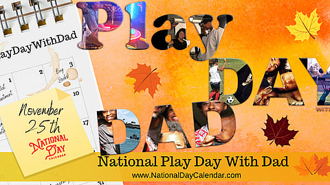 National Play Day With Dad - November 25th
