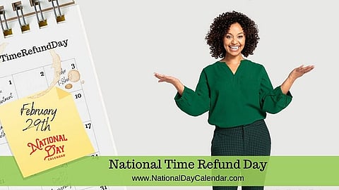 National Time Refund Day - February 29