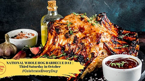 NATIONAL WHOLE HOG BARBECUE DAY | Third Saturday in October