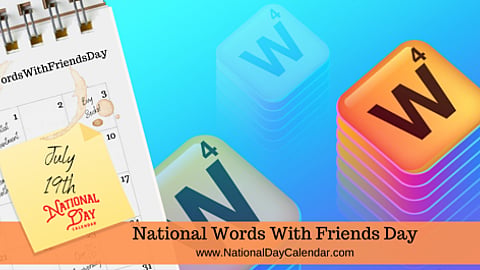 National Words With Friends Day - July 19th