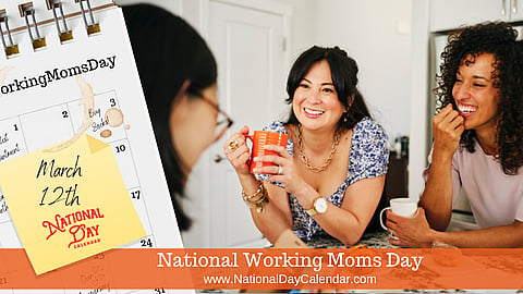 National Working Moms Day - March 12