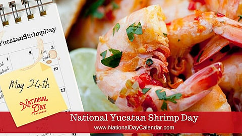 National Yucatan Shrimp Day - May 24