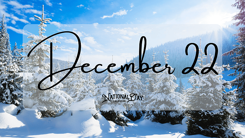 Birthdays & Historical Events – December 22 - National Day Calendar