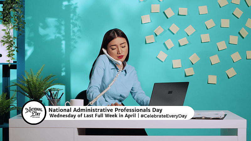 NATIONAL ADMINISTRATIVE PROFESSIONALS DAY - April 22, 2026 - National ...
