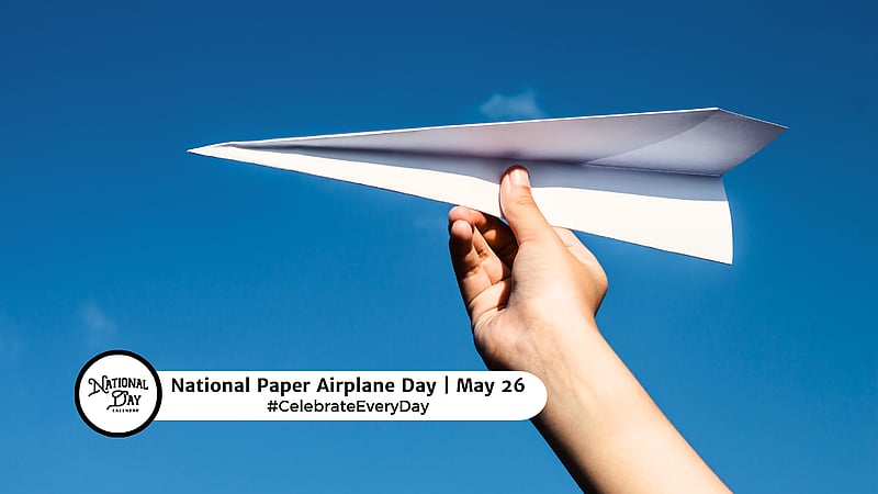 NATIONAL PAPER AIRPLANE DAY - May 26, 2026 - National Day Calendar