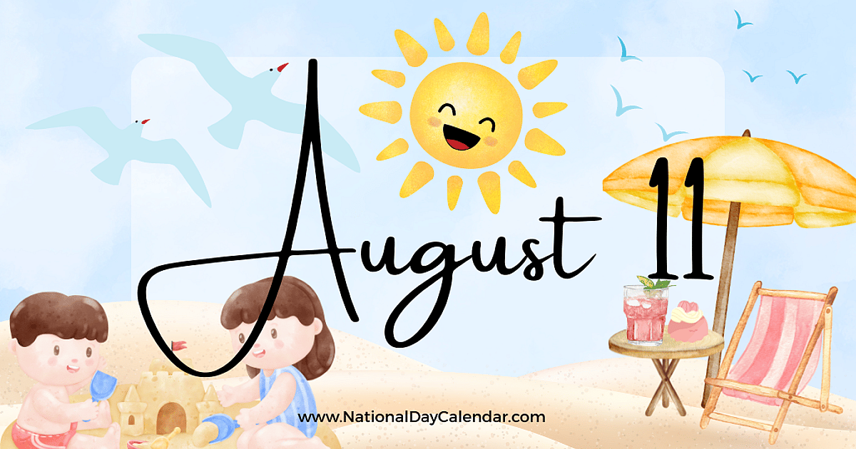 AUGUST 11 | Birthdays and Events - August 11, 2026 - National Day Calendar