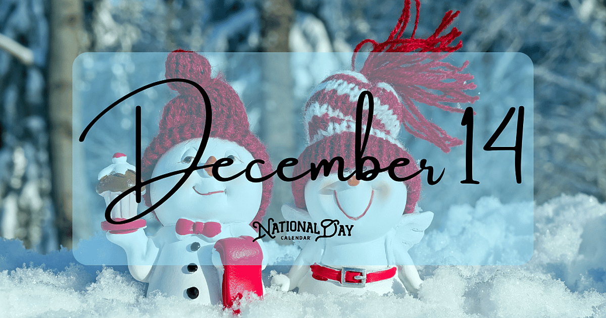 DECEMBER 14 | Birthdays and Events - December 14, 2026 - National Day ...