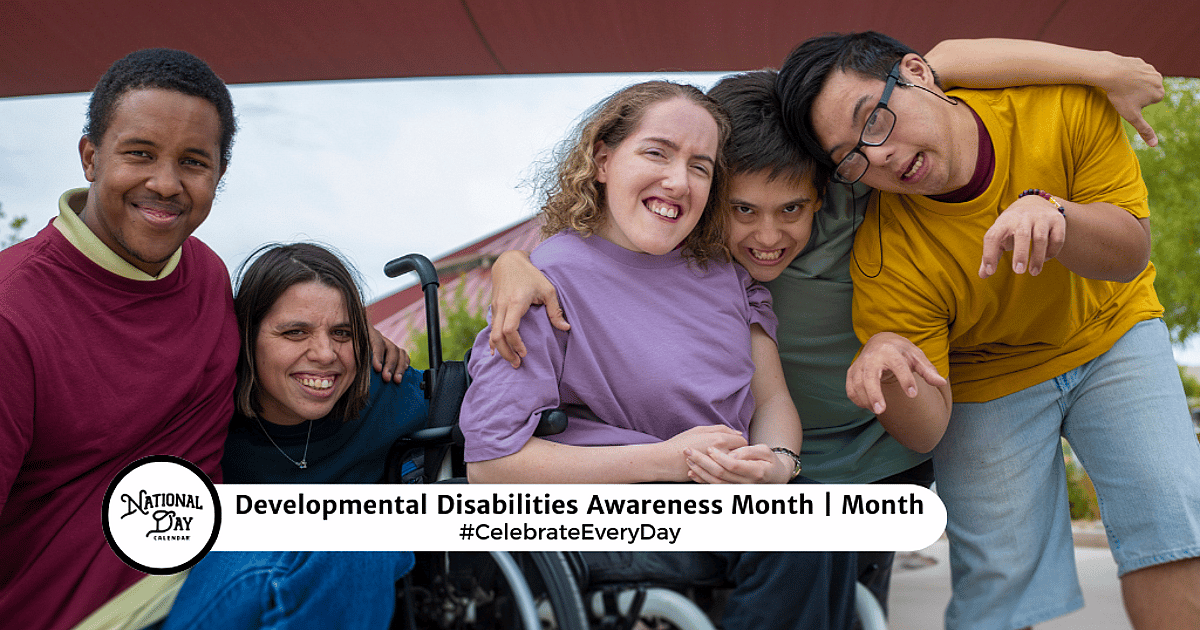 DEVELOPMENTAL DISABILITIES AWARENESS MONTH - March 1, 2026 - National ...