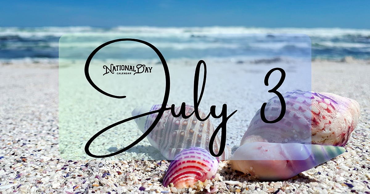 JULY 3 | Birthdays and Events - July 3, 2026 - National Day Calendar