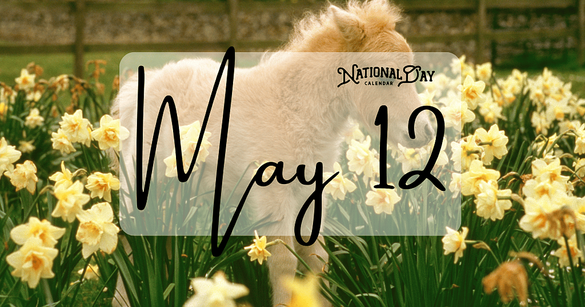 MAY 12 | Birthdays and Events - May 12, 2026 - National Day Calendar