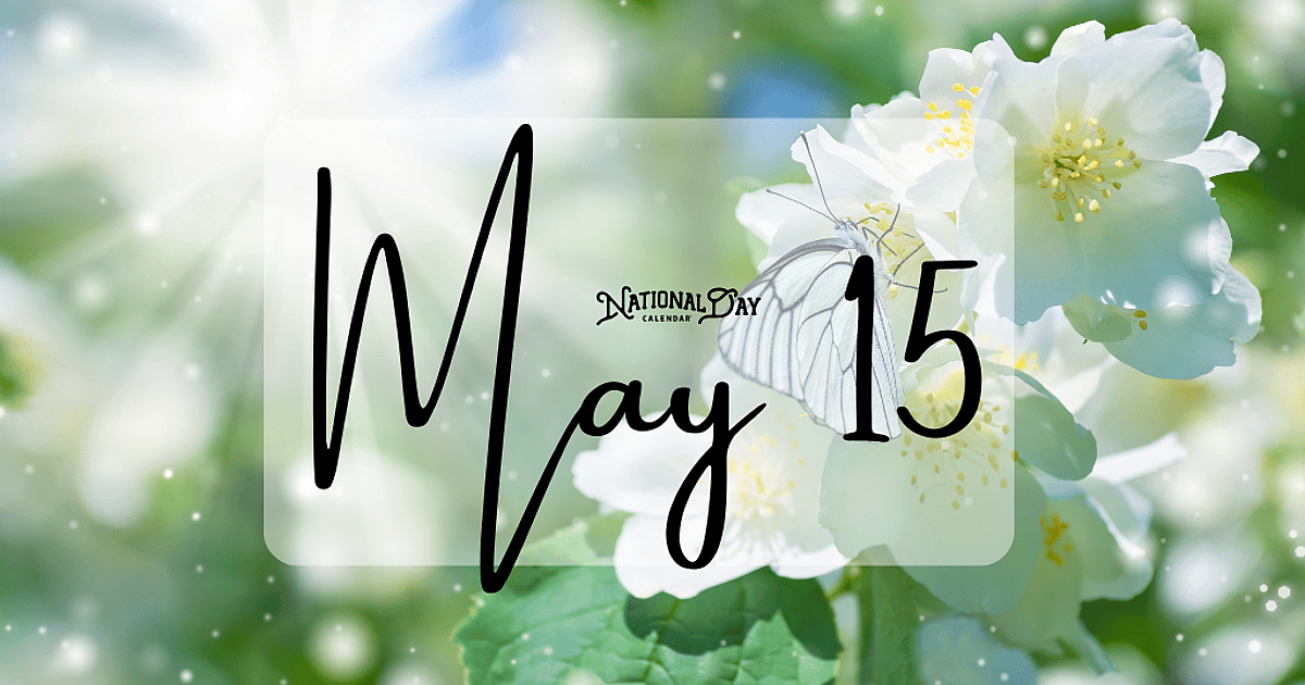 MAY 15 | Birthdays and Events - May 15, 2026 - National Day Calendar