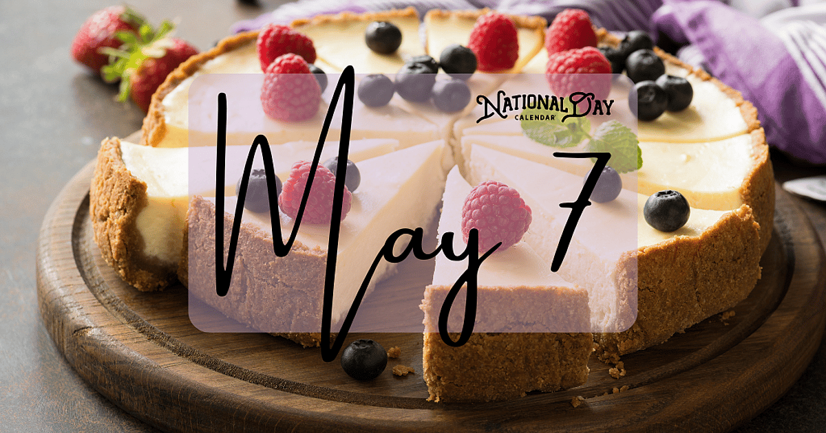 MAY 7 | Birthdays and Events - May 7, 2026 - National Day Calendar