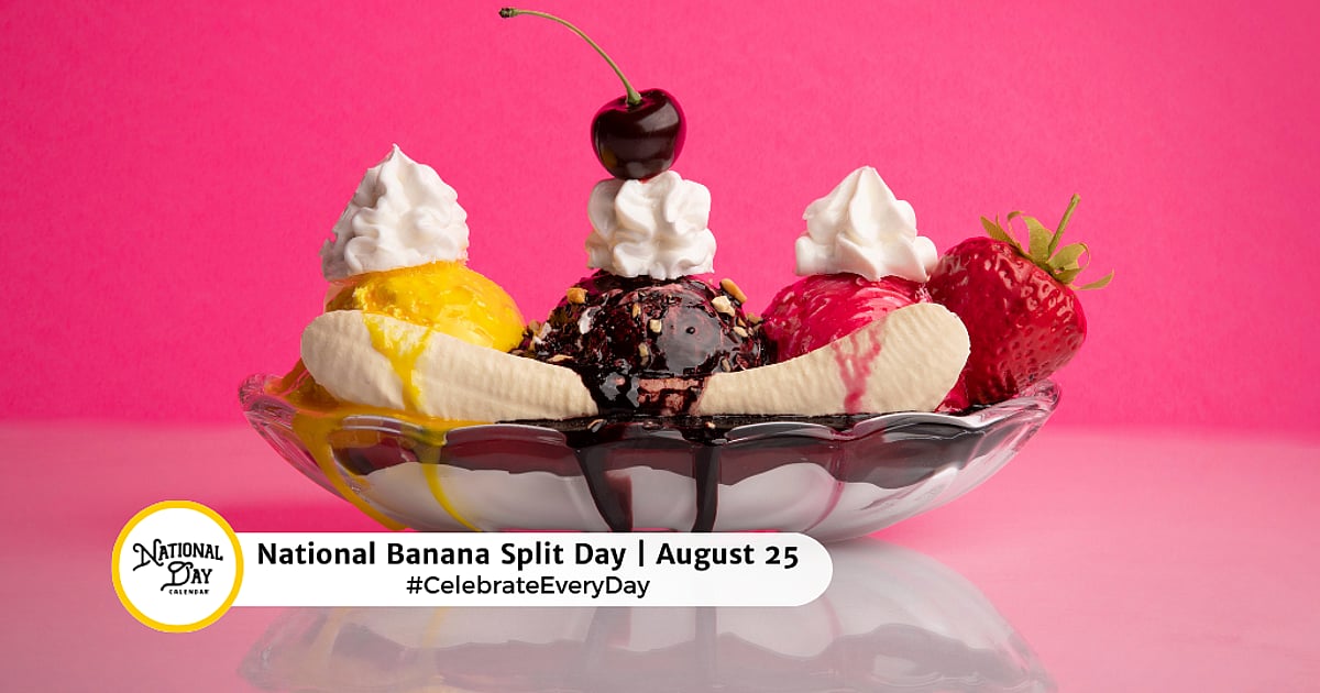 NATIONAL BANANA SPLIT DAY - August 25, 2026 - National Day Calendar