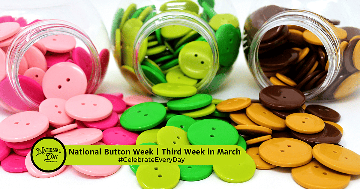 NATIONAL BUTTON WEEK - March 15, 2026 - National Day Calendar