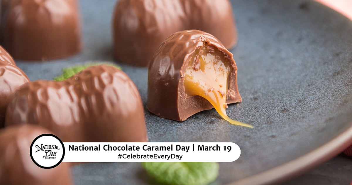 NATIONAL CHOCOLATE CARAMEL DAY - March 19, 2026 - National Day Calendar
